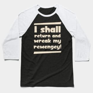 seek my revenge, Blackadder quote Baseball T-Shirt